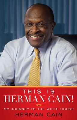 This Is Herman Cain!: My Journey to the White House - Cain, Herman