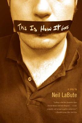 This Is How It Goes: A Play - Labute, Neil