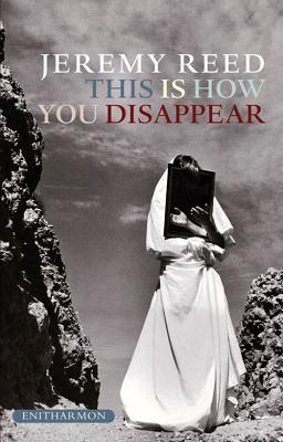 This Is How You Disappear: A Book of Elegies - Reed, Jeremy