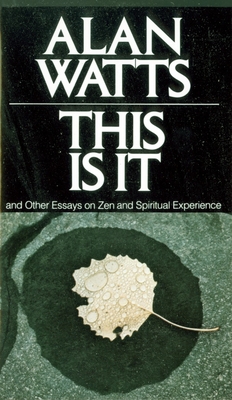 This Is It: And Other Essays on Zen and Spiritual Experience - Watts, Alan