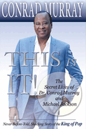 This Is It!: The Secret Lives of Dr. Conrad Murray and Michael Jackson Volume 1