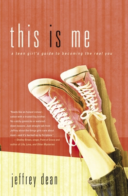 This Is Me: A Teen Girl's Guide to Becoming the Real You - Dean, Jeffrey