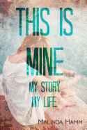 This Is Mine: My Story, My Life