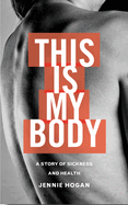 This is My Body: A story of sickness and health