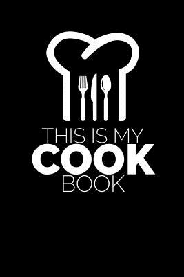 This Is My Cook Book: Chef Hat Writing Journal Lined, Diary, Notebook for Men & Women - Not Only Journals, and I Live to Journal (Designer)