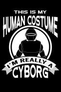 This Is My Human Costume I'm Really A Cyborg: line notebook