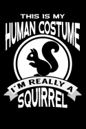 This Is My Human Costume I'm Really A Squirrel: Line Notebook