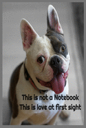 This Is Not a Notebook This Is Love at First Sight: A great gift for bulldog lovers, Lined Notebook 6''x9''