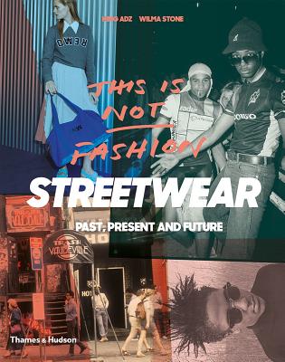 This Is Not Fashion: Streetwear Past, Present and Future - Adz, King, and Stone, Wilma