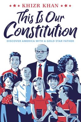 This Is Our Constitution: Discover America with a Gold Star Father - Khan, Khizr