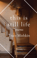 This Is Still Life: Poems