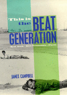 This Is the Beat Generation: New York, San Francisco, Paris