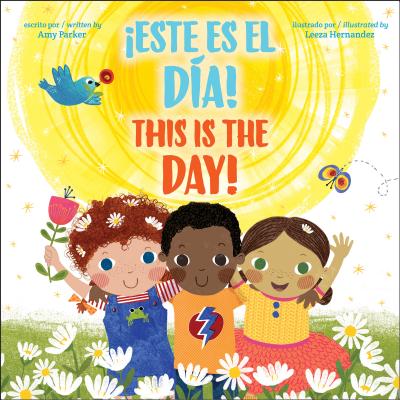 This Is the Day! / Este Es El Da! (Bilingual) - Parker, Amy