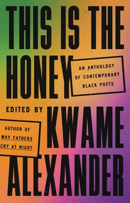 This Is the Honey: An Anthology of Contemporary Black Poets - Alexander, Kwame