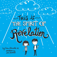 This is the Spirit of Revelation: A Guide for Young Latter-day Saint Christians