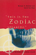This Is the Zodiac Speaking: Into the Mind of a Serial Killer