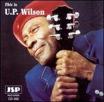 This Is U.P. Wilson