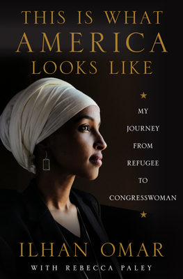 This Is What America Looks Like: My Journey from Refugee to Congresswoman - Omar, Ilhan