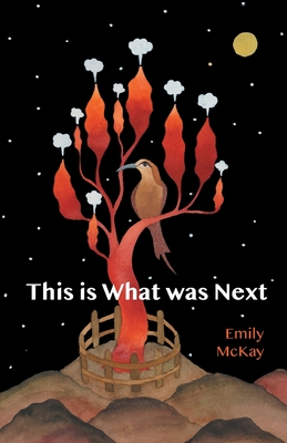 This is What was Next - McKay, Emily