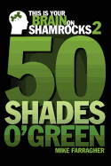 This is your Brain on Shamrocks 2: 50 Shades o' Green