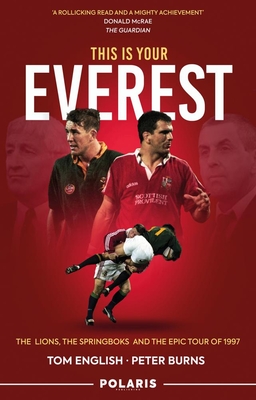 This is Your Everest: The Lions, The Springboks and the Epic Tour of 1997 - English, Tom, and Burns, Peter