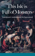 This Isle Is Full of Monsters: Shakespeare's Audiences and the Supernatural