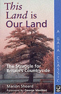 This Land is Our Land: Struggle for Britain's Countryside - Shoard, Marion