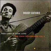 This Land Is Your Land: The Asch Recordings, Vol. 1 - Woody Guthrie