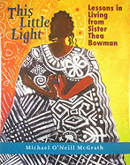 This Little Light: Lessons in Living from Sister Thea Bowman