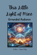 This Little Light of Mine: Grounded Radiance