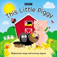 This Little Piggy: 30 Favourite Songs and Nursery Rhymes