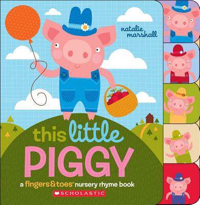 This Little Piggy: A Fingers & Toes Nursery Rhyme Book - Marshall, Natalie