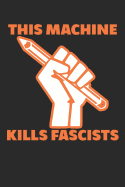 This Machine Kills Fascists: Writing Political Protest Journal (6x9)