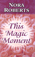 This Magic Moment - Roberts, Nora