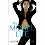 This Model Life - O'Connor, Andrew