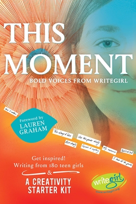 This Moment: Bold Voices from Writegirl - Taylor, Keren (Editor)
