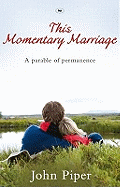 This Momentary Marriage: A Parable Of Permanence