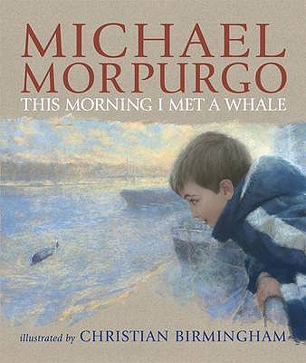 This Morning I Met a Whale - Morpurgo, Michael, Sir