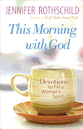 This Morning with God: Devotions to Fill a Woman's Spirit