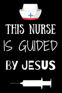 This Nurse Is Guided By Jesus: Journal and Notebook for Nurse - Lined Journal Pages, Perfect for Journal, Writing and Notes
