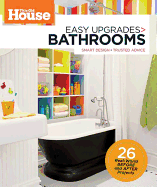 This Old House Easy Upgrades: Bathrooms: Smart Makeovers, Trusted Advice