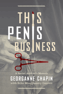 This Penis Business: A Social Activist's Memoir