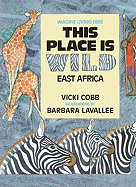 This Place is Wild: East Africa - Cobb, Vicki