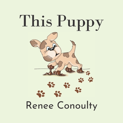 This Puppy: A Rhyming Picture Book for 3-7 Year Olds - Conoulty, Renee