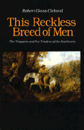 This Reckless Breed of Men: The Trappers and Fur Traders of the Southwest - Cleland, Robert Glass