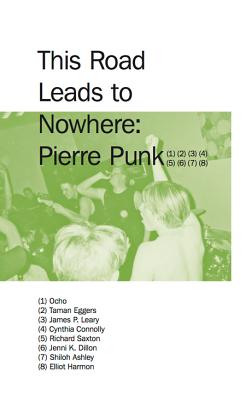 This Road Leads to Nowhere: Pierre Punk, Vol. 3 - Garrett-Davis, Josh (Editor)