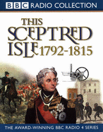 This Sceptred Isle: Nelson, Wellington and Napoleon 1792-1815 - Lee, Christopher, and Massey, Anna (Read by), and Powell, Robert (Read by)