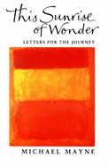 This Sunrise of Wonder: A Quest for God in Art and Nature - Mayne, Michael