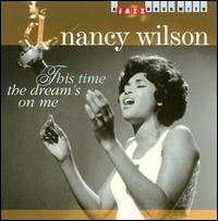 This Time The Dream's On Me - Nancy Wilson