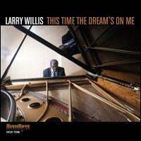 This Time the Dream's on Me - Larry Willis